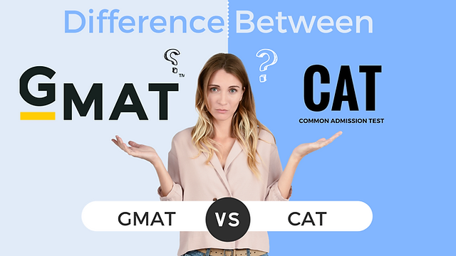 GMAT vs CAT: Understanding the Differences and Choosing the Right Exam